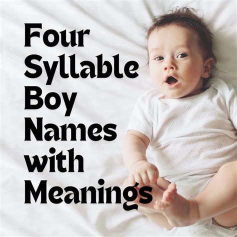 Four Syllable Boy Names With Meanings The Get Real Mom