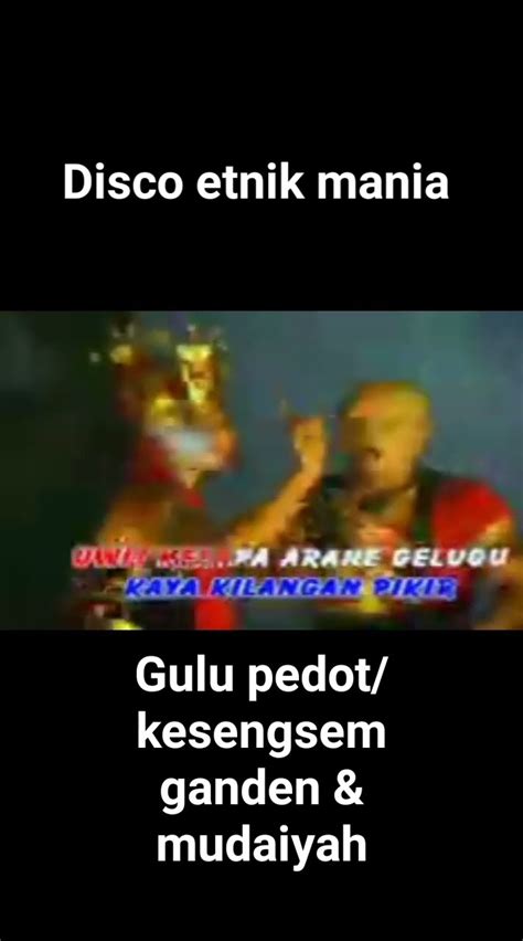 gulu pedotkesengsem ganden mudaiyah youtube