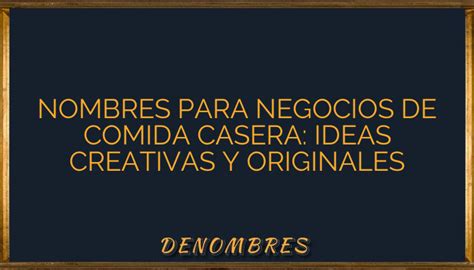 Nombres Para Negocios De Comida Casera Ideas Creativas Y Originales