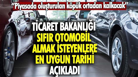 Ticaret Bakanlığı sıfır otomobil almak isteyenlere en uygun tarihi