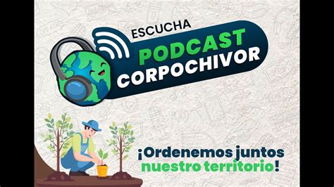 Episodio 7 PODCAST CORPOCHIVOR Ordenemos Juntos Nuestro Territorio