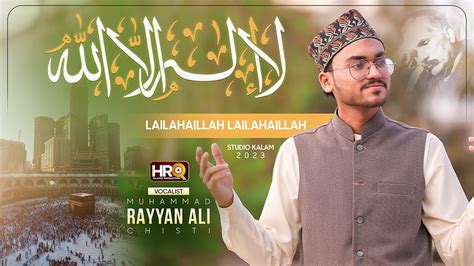 Khudi Ka Sirr E Nihaa La Ilaha Illallah Rayyan Ali Chishti New