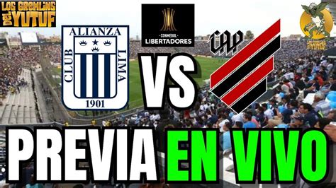 PREVIA ALIANZA LIMA VS ATLÉTICO PARANAENSE EN VIVO YouTube