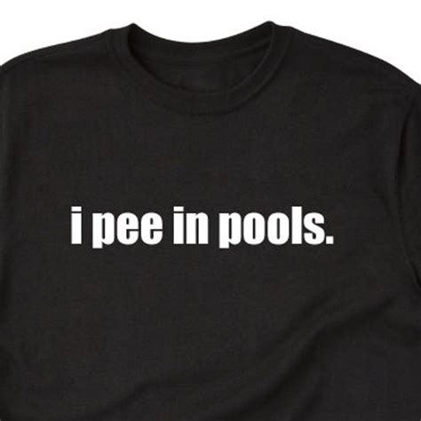 I Pee In Pools Shirt Etsy