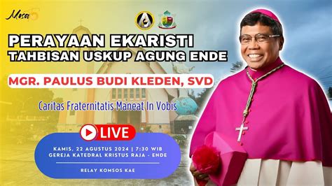 Perayaan Ekaristi Tahbisan Uskup Agung Ende Mgr Paulus Budi Kleden