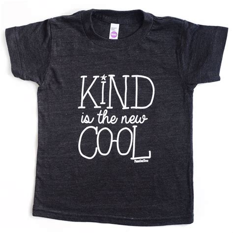 Kind Is The New Cool Kids T Shirt Cool Kids T Shirts Kids Tshirts