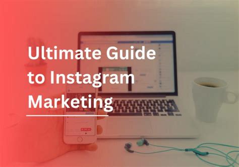 The Ultimate Guide To Instagram Marketing Strategies For Success