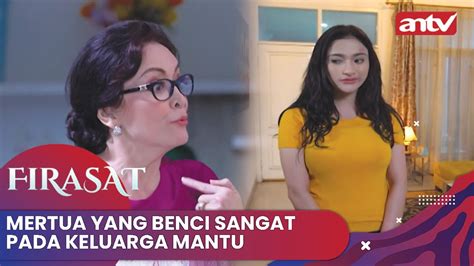 Mertua Yang Benci Sangat Pada Keluarga Mantu Firasat Antv Eps