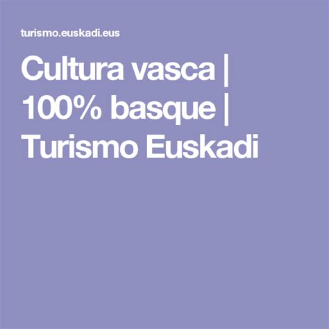 Cultura Vasca Basque Turismo Euskadi Turismo Vasca Cultura