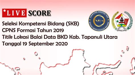 Live Score SKB CPNS Formasi 2019 Titik Lokasi Balai Data BKD Tapanuli