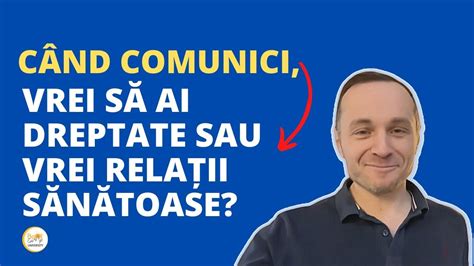 Când comunici vrei să ai dreptate sau vrei relații sănătoase YouTube