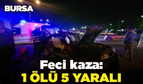 Bursa Da Feci Kaza L Yaral Bursa N Bet I Gazete Bursa