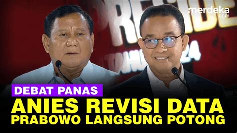 Debat Panas Anies Perbaiki Data Langsung Dipotong Prabowo Merdeka