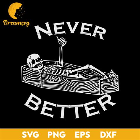 Never Better Skull Skeleton Is In The Coffin Halloween Svg Halloween