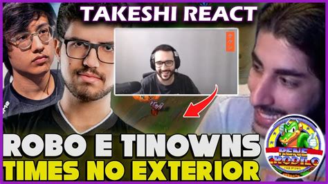 Takeshi React Renecrodilo Teste Robo E Tinowns Para Time No Exterior