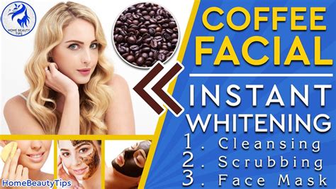 Instant Whitening Coffee Facial Coffee Facial For Glowing Skin