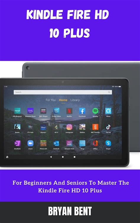 Kindle Fire Hd 10 Plus 2021 User Guide A Comprehensive Manual For