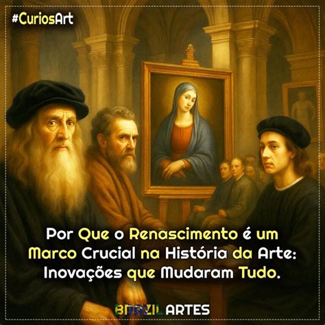 O Que Mais Foi Glorificado Na Arte Renascentista - Por Que o Renascimento é Um Marco Crucial na História da Arte ...
