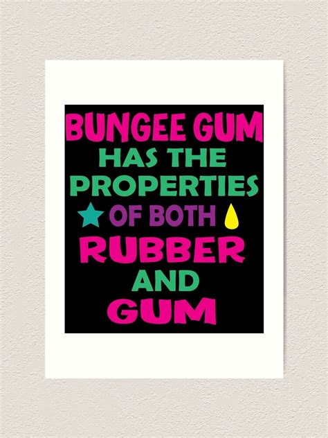 Bungee Gum Has The Properties Of Both Rubber And Gum Art Print By