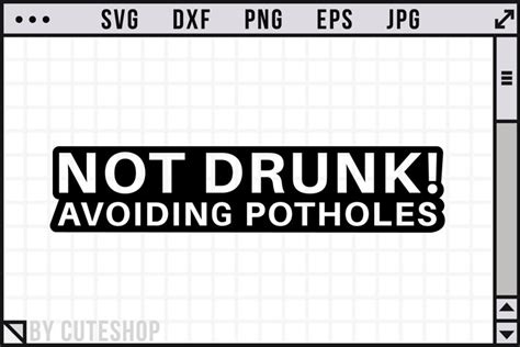 Not Drunk Avoiding Potholes Car Decal Svg