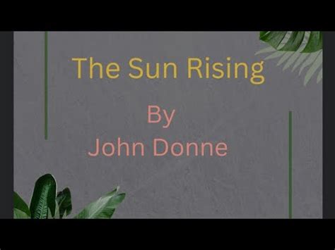 The Sun Rising By John Donne Summary And Detailed Explanation In