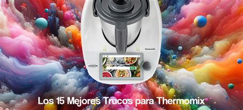 Los 15 Mejores Trucos Con Thermomix Recetas Thermomix