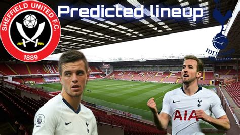 Predicted Lineup Tottenham Vs Sheffield United Youtube