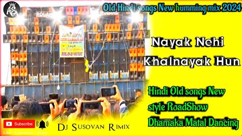 Nayak Nehi Khalnayak Hun L Hindi Old New Style Roadshow Dhamaka Matal