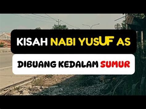 KISAH NABI YUSUF AS DI BUANG KE DALAM SUMUR YouTube