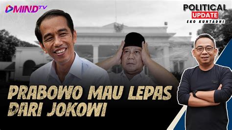 Eko Kuntadhi PRABOWO MAU LEPAS DARI JOKOWI Political Update YouTube