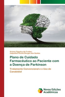 Plano De Cuidado Farmac Utico Ao Paciente A Doen A De Parkinson By