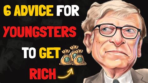 Bill Gates 6 Bits Of Advice For Young People Who Want To Get Rich