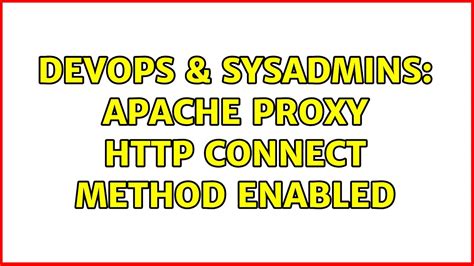 Devops Sysadmins Apache Proxy Connect Method Enabled