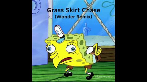 Grass Skirt Chase Wonder Remix Youtube