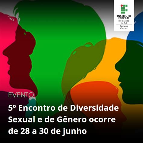 Vem Aí O 5º Encontro De Diversidade Sexual E De Gênero No Campus Canoas