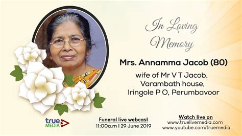 Mrs Annamma Jacob Funeral Service Live Webcast Youtube