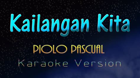 Piolo Pascual KAILANGAN KITA Karaoke Version YouTube