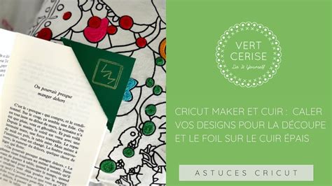 Cricut Maker Et Cuir Comment Caler Vos Designs Pour La D Coupe Et Le