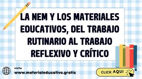 La NEM Y Los Materiales Educativos Del Trabajo Rutinario Al Trabajo