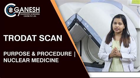 Trodat Scan Purpose And Procedure Nuclear Medicine Ganesh