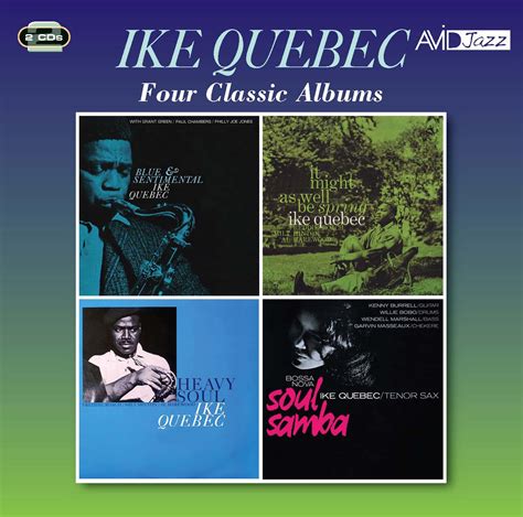 Ike Quebec Four Classic Albums Blue And Sentimental It Might As