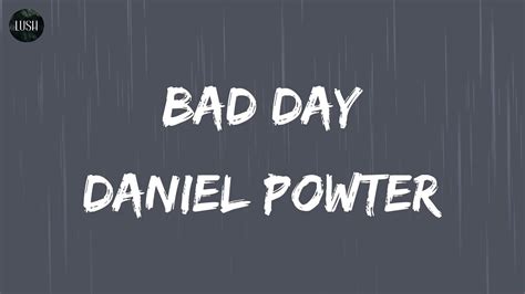 Daniel Powter Bad Day Lyrics You Had A Bad Day Youtube