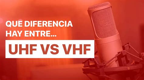 Diferencias entre micrófonos UHF y VHF Cuál es la mejor opción