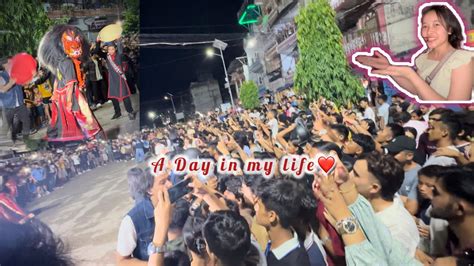 Lakhe Naach A Historical Day In My Lifefull Day Vlog Youtube