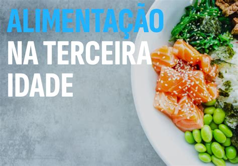 5 Dicas para uma Alimentação Saudável na Terceira Idade Cuidado