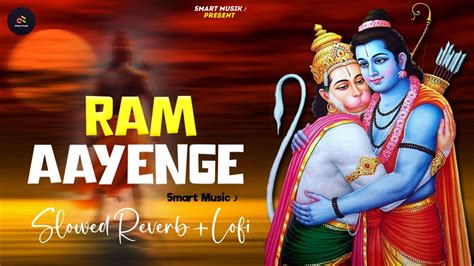 Ram Ayenge To Angana Sajaungi Swati Mishra Ram Aayenge Slowed