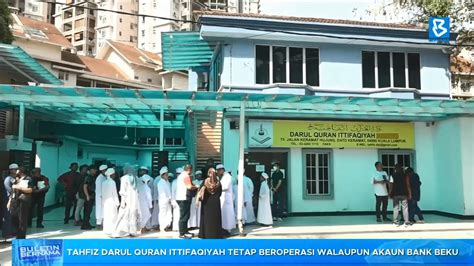 Tahfiz Darul Quran Ittifaqiyah Tetap Beroperasi Walaupun Akaun Bank