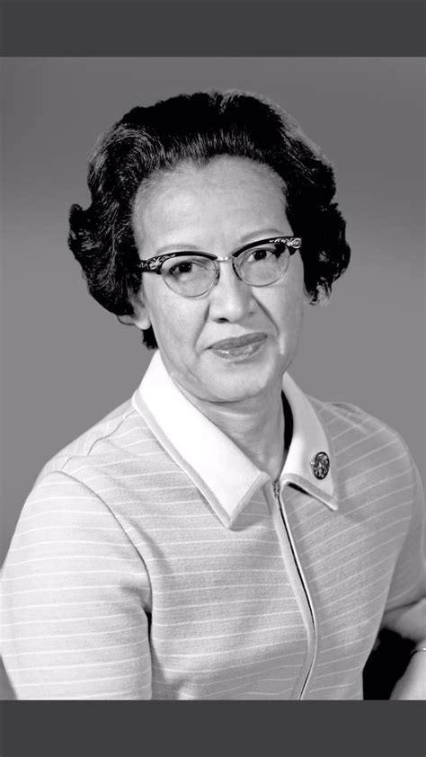 Happy Birthday To Katherine G Johnson A Physicist Scientist And