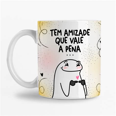 Caneca Flork Tem Amizade Que Vale A Pena Mas A Sua Vale A Galinha