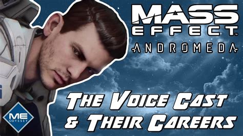 The Voice Cast And Their Careers Mass Effect Andromeda Youtube